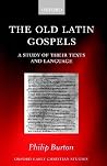 The Old Latin Gospels: A Study of their Texts and Language (Oxford Early Christian Studies) The Old Latin Gospels: A Study of their Texts and Language (Oxford Early Christian Studies)