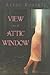 A View from the Attic Window by Alene Roberts