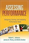 Assessing Performance: Designing, Scoring, and Validating Performance Tasks