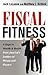 Fiscal Fitness: 8 Steps to Wealth & Health from America's Leaders of Fitness and Finance
