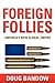 Foreign Follies: America's ...