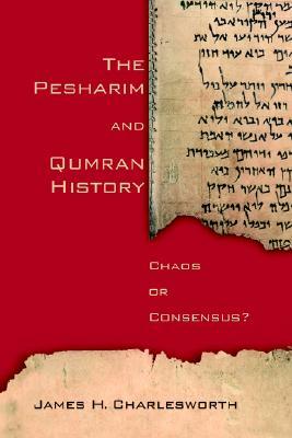 The Pesharim and Qumran History: Chaos or Consensus? (Paperback)