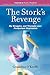 The Stork's Revenge: My Struggles and Triumphs over Postpartum Depression