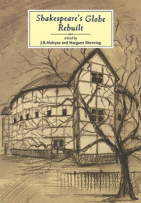 Shakespeare's Globe Rebuilt (Volume 0)