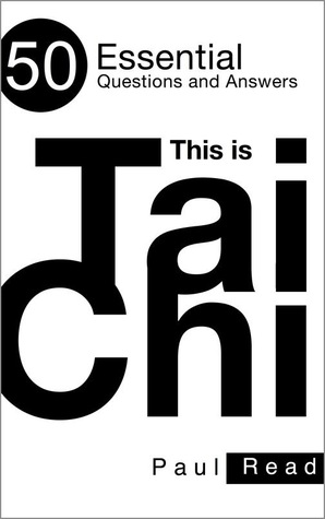 This is Tai Chi: 50 Essential Questions and Answers