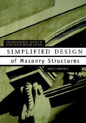 Simplified Design of Masonry Structures (Parker/Ambrose Series of Simplified Design Guides)