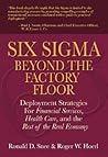 Six Sigma Beyond the Factory Floor: Deployment Strategies for Financial Services Healthcare and the Rest of the Real Economy Six Sigma Beyond the Factory Floor: Deployment Strategies for Financial Services Healthcare and the Rest of the Real Economy