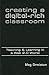 Creating a Digital-Rich Classroom: Teaching & Learning in a Web 2.0 World