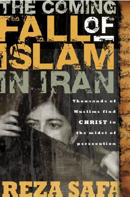 The Coming Fall of Islam in Iran: Thousands of Muslims Find Christ in the Midst of Persecution (Paperback)