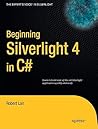 Beginning Silverlight 4 in C# (Expert's Voice in Silverlight) Beginning Silverlight 4 in C# (Expert's Voice in Silverlight)