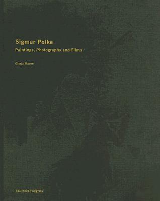 Sigmar Polke: Paintings, Photographs, and Films (Hardcover)