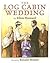 The Log Cabin Wedding by Ellen Howard