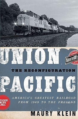 Union Pacific: The Reconfiguration: America's Greatest Railroad from 1969 to the Present (Hardcover)