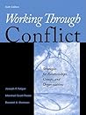 Working Through Conflict: Strategies for Relationships, Groups, and Organizations
