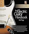 The Electric Guitar Handbook: A Complete Course in Modern Technique and Styles