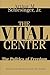 The Vital Center by Arthur M. Schlesinger Jr. The Vital Center by Arthur M. Schlesinger Jr.