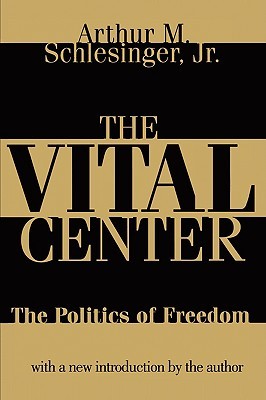 The Vital Center: Politics of Freedom (Paperback)