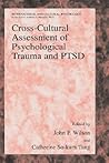 Cross-Cultural Assessment of Psychological Trauma and PTSD (International and Cultural Psychology) Cross-Cultural Assessment of Psychological Trauma and PTSD (International and Cultural Psychology)