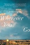 Wherever You Go by Joan Leegant Wherever You Go by Joan Leegant
