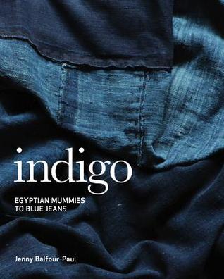 Indigo: Egyptian Mummies to Blue Jeans (Paperback)