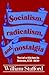 Socialism, Radicalism, and Nostalgia: Social Criticism in Britain, 1775-1830