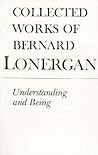 Understanding and Being: The Halifax Lectures on Insight, Volume 5 (Collected Works of Bernard Lonergan) Understanding and Being: The Halifax Lectures on Insight, Volume 5 (Collected Works of Bernard Lonergan)