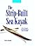 The Strip-Built Sea Kayak: Three Rugged, Beautiful Boats You Can Build