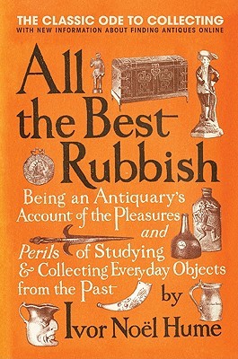 All the Best Rubbish: The Classic Ode to Collecting – The Revised Guide to Antique-Hunting Detective Work for Enthusiasts and Experts (Paperback)