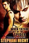 When Tatum Got Bit by the Spider by Stephani Hecht