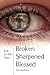 Broken/Sharpened/blessed by M.E. Matthews