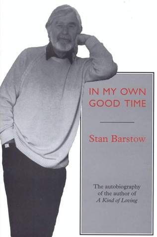 In My Own Good Time: The Autobiography of the Author of "A Kind of Loving"