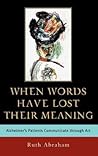 When Words Have Lost Their Meaning: Alzheimer's Patients Communicate Through Art