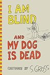 I Am Blind and My Dog is Dead