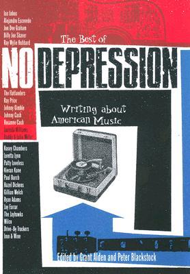 The Best of No Depression: Writing about American Music (Brad and Michele Moore Roots Music Series)