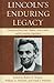 Lincoln's Enduring Legacy: Perspective from Great Thinkers, Great Leaders, and the American Experiment
