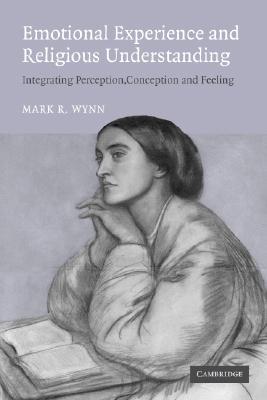 Emotional Experience and Religious Understanding: Integrating Perception, Conception and Feeling (Paperback)