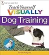 Teach Yourself Visually: Dog Training