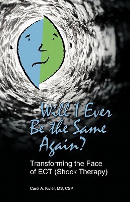 Will I Ever Be the Same Again?: Transforming the Face of ECT (Shock Therapy)