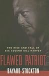 Flawed Patriot: The Rise and Fall of CIA Legend Bill Harvey