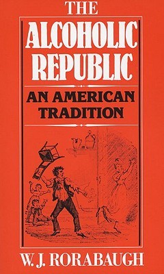 The Alcoholic Republic: An American Tradition (Paperback)