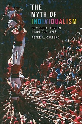 The Myth of Individualism: How Social Forces Shape Our Lives (Paperback)