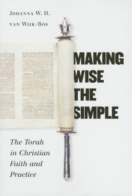 Making Wise the Simple: The Torah in Christian Faith and Practice (Paperback)