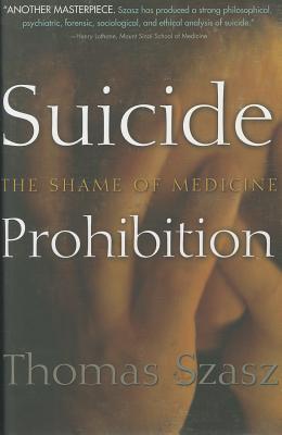 Suicide Prohibition: The Shame of Medicine (Hardcover)