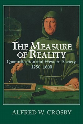 The Measure of Reality: Quantification in Western Europe, 1250-1600 (Paperback)
