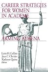 Career Strategies for Women in Academia: Arming Athena Career Strategies for Women in Academia: Arming Athena