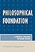 Philosophical Foundation by Surrendra Gangadean