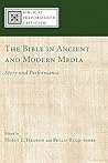 The Bible in Ancient and Modern Media: Story and Performance (Biblical Performance Criticism)