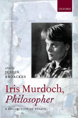Iris Murdoch, Philosopher: A Collection of Essays (Hardcover)