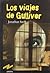 Los viajes de Gulliver by Jonathan Swift