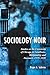 Sociology Noir: Studies at ...
